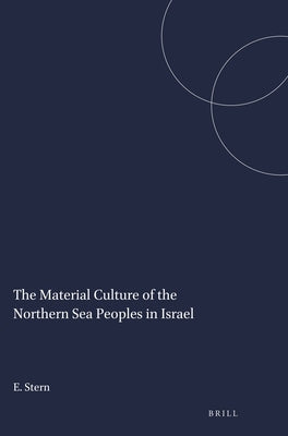 The Material Culture of the Northern Sea Peoples in Israel by Stern, Ephraim