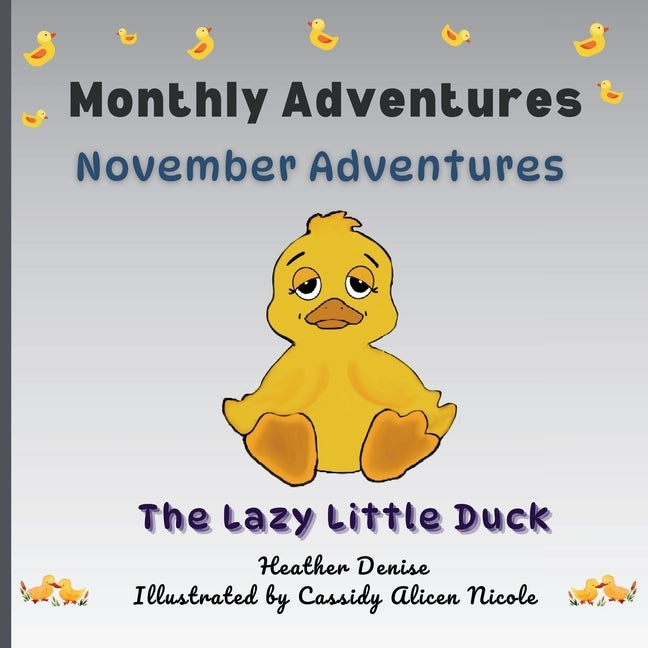 November Adventures: The Lazy Little Duck by Denise, Heather