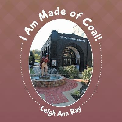I Am Made of Coal! by Ray, Leigh Ann