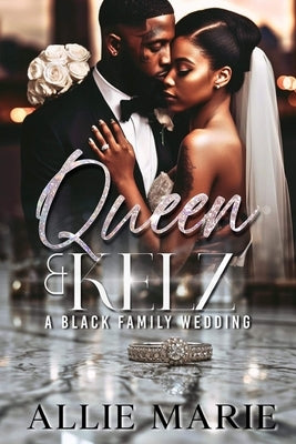 Queen & Kelz: A Black Family Wedding by Marie, Allie