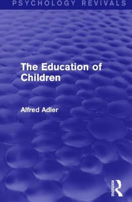 The Education of Children by Adler, Alfred