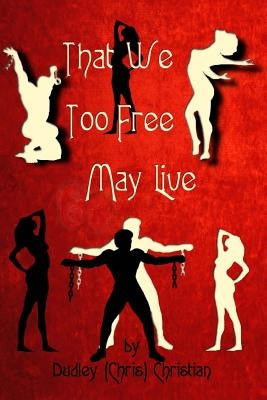 That We Too Free May Live by Christian, Marilyn