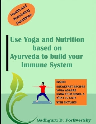 Use Yoga and Nutrition based on Ayurveda to build up your immune system by (Digambar), Foreversky
