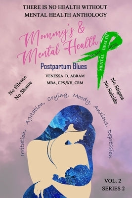"There is No Health Without Mental Health Anthology": Mommy's & Mental Health Postpartum Blues by Washington, Angela