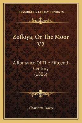 Zofloya, Or The Moor V2: A Romance Of The Fifteenth Century (1806) by Dacre, Charlotte