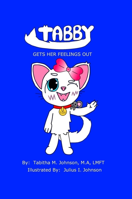 Tabby Gets Her Feelings Out by Johnson, Julius I.