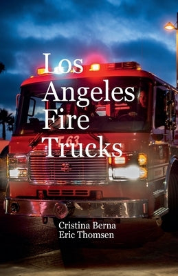 Los Angeles Fire Trucks by Berna, Cristina