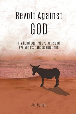 Revolt Against God by Carroll, Jim