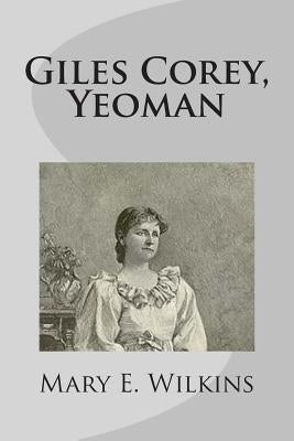 Giles Corey, Yeoman by Wilkins, Mary E.