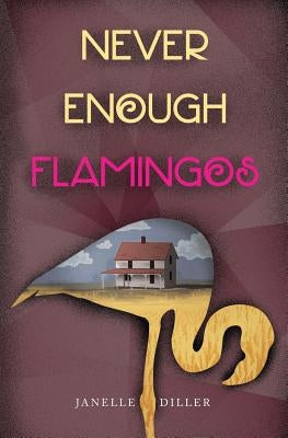 Never Enough Flamingos by Diller, Janelle