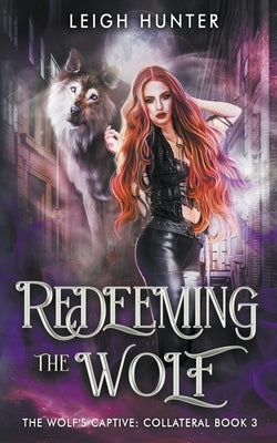 Redeeming the Wolf by Hunter, Leigh