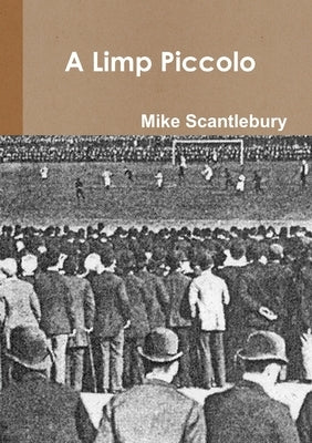 A Limp Piccolo by Scantlebury, Mike