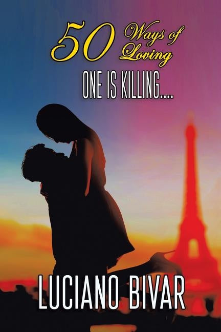 50 Ways of Loving: One Is Killing by Bivar, Luciano