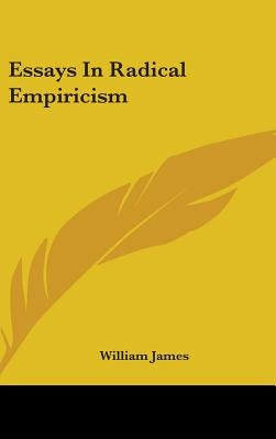 Essays In Radical Empiricism by James, William