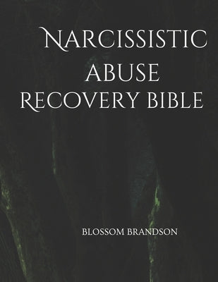 narcissistic abuse recovery bible: A manual for perceiving, recuperating and rediscovering from narcissism by Brandson, Blossom
