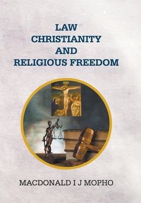 Law, Christianity and Religious Freedom by I. J. Mopho, MacDonald