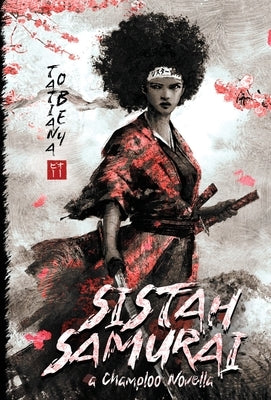 Sistah Samurai: A Champloo Novella by Obey, Tatiana