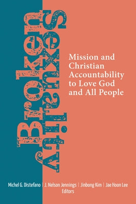 Broken Sexuality: Mission and Christian Accountability to Love God and All People by DiStefano, Michel G.