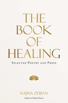 The Book of Healing: Selected Poetry and Prose by Zebian, Najwa