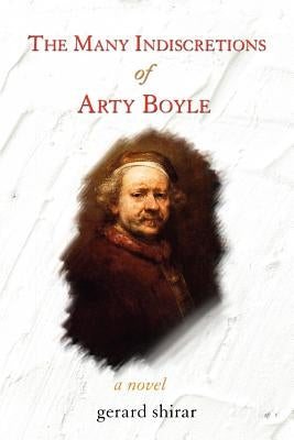 The Many Indiscretions of Arty Boyle by Shirar, Gerard