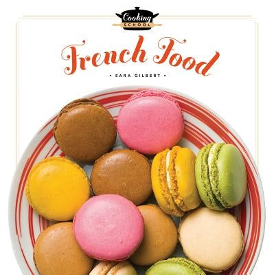 Cooking School French Food by Gilbert, Sara