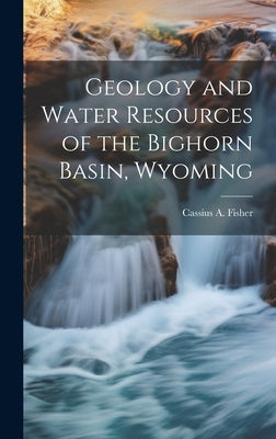 Geology and Water Resources of the Bighorn Basin, Wyoming by Fisher, Cassius a. (Cassius Asa) 187