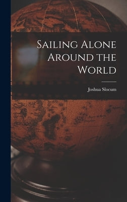 Sailing Alone Around the World by Slocum, Joshua