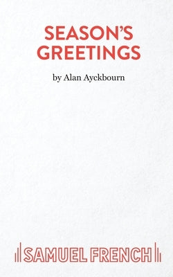 Season's Greetings by Ayckbourn, Alan