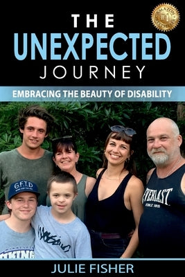 The Unexpected Journey: Embracing the Beauty of Disability by Fisher, Julie Anne