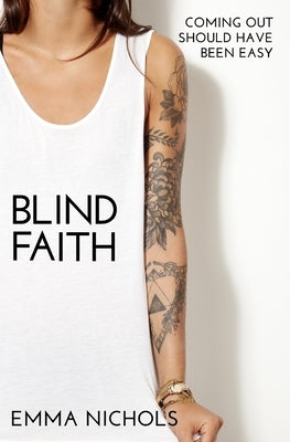 Blind Faith: Coming Out Should Have Been Easy by Nichols, Emma
