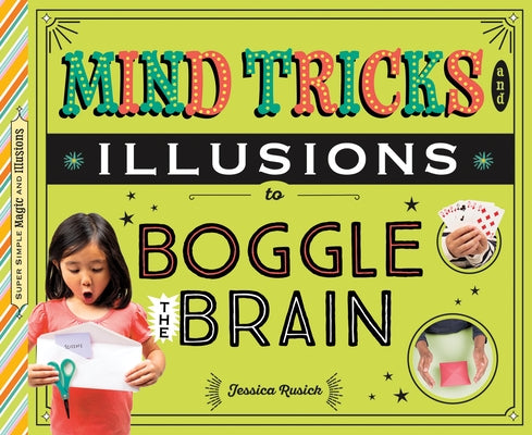 Mind Tricks and Illusions to Boggle the Brain by Rusick, Jessica