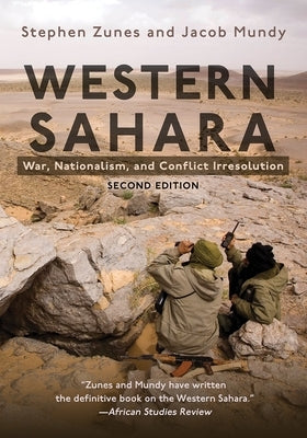 Western Sahara: War, Nationalism, and Conflict Irresolution, Second Edition by Zunes, Stephen