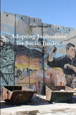 Adopting Journalism for Social Justice by Maxey, Mark