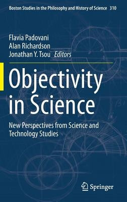 Objectivity in Science: New Perspectives from Science and Technology Studies by Padovani, Flavia