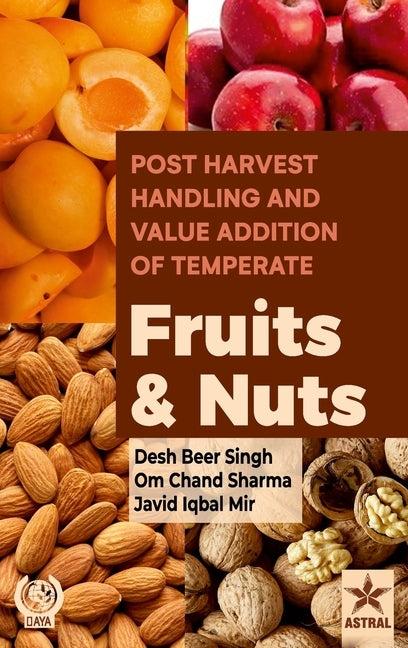 Postharvest Handling and Value Addition of Temperate: Fruits and Nuts by Singh, Desh Beer