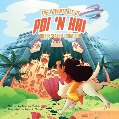 The Adventures of Poi 'n Kai and the Seashell Snatcher by Molina, Marissa