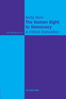 The Human Right to Democracy by Horn, Anita
