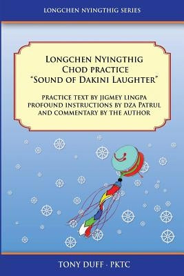 Longchen Nyingthig Chod Practice Sound of Dakini Laughter by Duff, Tony