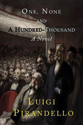 One, None and a Hundred Thousand by Pirandello, Luigi