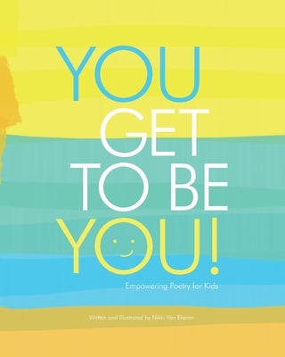 You Get to Be You by Van Ekeren, Nikki