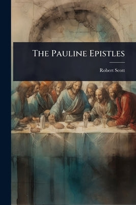 The Pauline Epistles by Scott, Robert