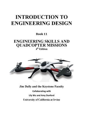 Introduction to Engineering Design, Book 11, 4th Edition: Engineering Skills and Quadcopter Missions by Dally, Jim