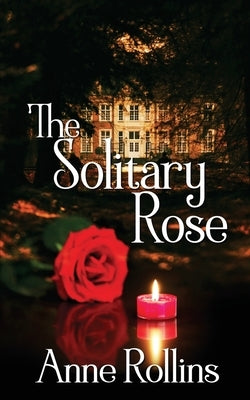 The Solitary Rose by Rollins, Anne