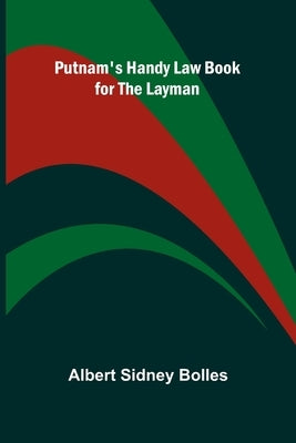 Putnam's Handy Law Book for the Layman by Sidney Bolles, Albert
