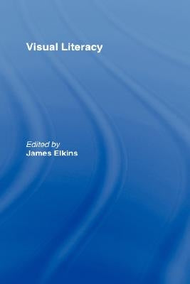 Visual Literacy by Elkins, James