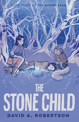 The Stone Child: The Misewa Saga, Book Three by Robertson, David A.