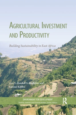 Agricultural Investment and Productivity: Building Sustainability in East Africa by Bluffstone, Randall