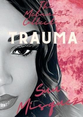 The Metanoia Collection: Trauma by Misquez, Suu