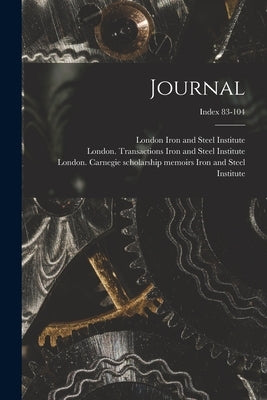 Journal; Index 83-104 by Iron and Steel Institute, London