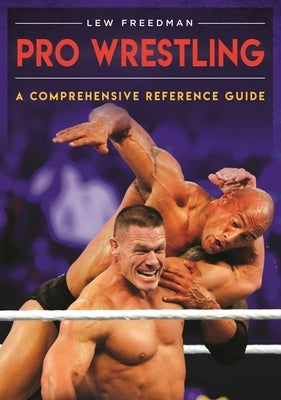 Pro Wrestling: A Comprehensive Reference Guide by Freedman, Lew